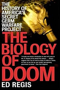 THE BIOLOGY OF DOOM: Americas Secret Germ Warfare Project (Paperback, 1st)