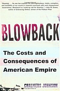 Blowback: The Costs and Consequences of American Empire (Paperback, 4th Printing)