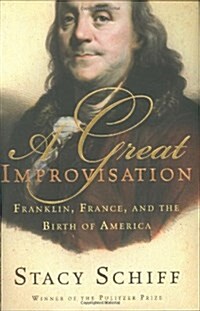 [중고] A Great Improvisation: Franklin, France, and the Birth of America (Paperback, First Edition)
