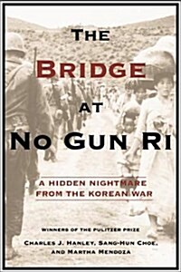 [중고] The Bridge at No Gun Ri: A Hidden Nightmare from the Korean War (Paperback, 1st)