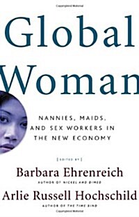 Global Woman: Nannies, Maids, and Sex Workers in the New Economy (Paperback, 1st)