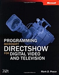 Programming Microsoft® DirectShow® for Digital Video and Television (Developer Reference) (Paperback, PAP/CDR)