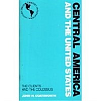 Central America and the United States: The Clients and the Colossus (Twaynes International History Series) (Paperback)