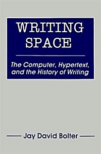 Writing Space: the Computer, Hypertext, and the History of Writing (Paperback, First Edition)