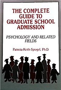The Complete Guide to Graduate School Admission: Psychology and Related Fields (Paperback, 0)