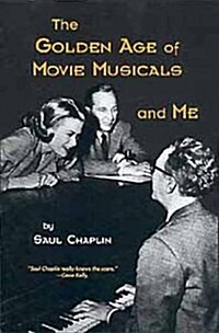 The Golden Age of Movie Musicals and Me (Hardcover, 1St Edition)