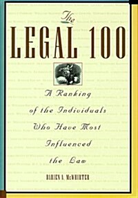 The Legal 100: A Ranking of the Individuals Who Have Most Influenced the Law (Paperback, First Edition)