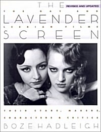 The Lavender Screen: The Gay and Lesbian Films--Their Stars, Makers, Characters,and Critics (Paperback, Rev Upd)