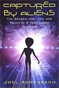 Captured By Aliens: The Search for Life and Truth in a Very Large Universe (Paperback)