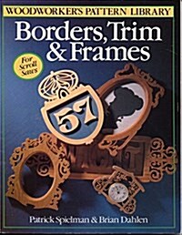 Borders, Trim & Frames for Scroll Saws (Woodworkers Pattern Library Series) (Paperback)