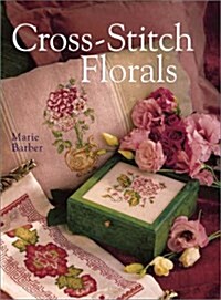 Cross-Stitch Florals (Paperback, Complete Numbers Starting with 1, 1st Ed)