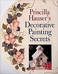 Priscilla Hausers Decorative Painting Secrets (Paperback)