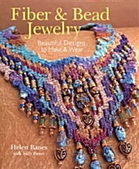 Fiber & Bead Jewelry: Beautiful Designs to Make & Wear (Paperback)