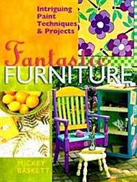 Fantastic Furniture: Intriguing Paint Techniques & Projects (Paperback)