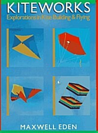 Kiteworks: Explorations in Kite Building and Flying (Paperback)