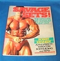 Savage Sets!: The Ultimate Pre-Exhaust Pump Out (Paperback, First Edition)