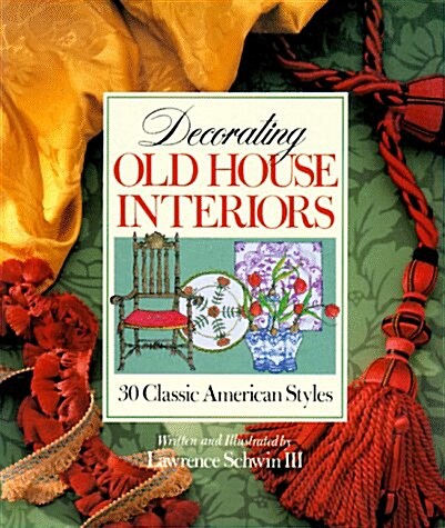 Decorating Old House Interiors: 30 Classic American Styles (Paperback)