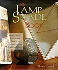 The Lamp Shade Book: 80 Traditional & Innovative Projects to Create Exciting Lightening Effects (Traditional projects) (Paperback)