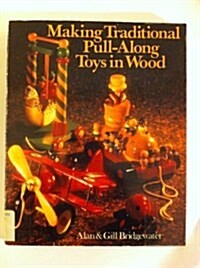 Making Traditional Pull-Along Toys in Wood (Paperback, 0)