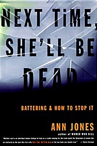 Next Time Shell Be Dead: Battering and How to Stop It (Paperback)