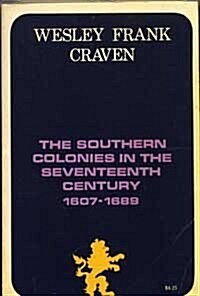 Southern Colonies in the Seventeenth Century, 1607-1689 (A History of the South) (Paperback, First Edition, Thus)