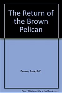 The Return of the Brown Pelican (Hardcover)