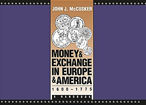 Money and Exchange in Europe and America, 1600-1775: A Handbook (Published for the Omohundro Institute of Early American History and Culture, Williams (Paperback, 1st)
