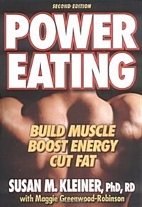 Power Eating: Build Muscle Boost Energy Cut Fat (2nd Edition) (Paperback, 2nd)