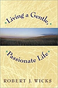 Living a Gentle, Passionate Life (Paperback)