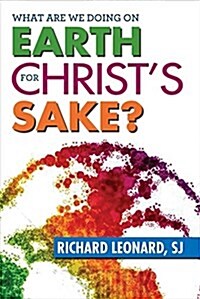 What Are We Doing on Earth for Christs Sake? (Paperback)