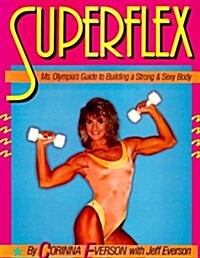 Superflex: Ms. Olympias Guide to Building a Strong & Sexy Body (Paperback)