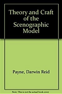 Theory and Craft of the Scenographic Model, Revised Edition (Hardcover, 1st)
