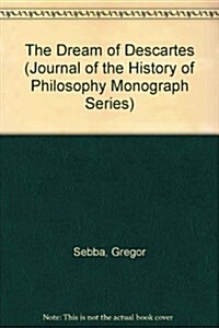 The Dream of Descartes (Journal of the History of Philosophy Monograph Series) (Paperback, 1st)