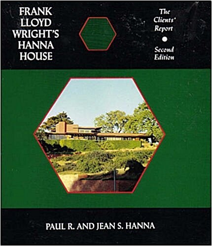 Frank Lloyd Wrights Hanna House, Second Edition: The Clients Report (Paperback, 2nd)