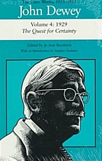 John Dewey the Later Works, 1925-1953: 1929/The Quest for Certainty, Vol. 4 (Paperback, 1st Edition)