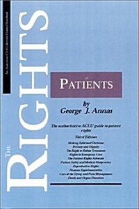 The Rights of Patients, Third Edition: The authoritative ACLU guide to patient rights (ACLU Handbook) (Paperback, 3rd)