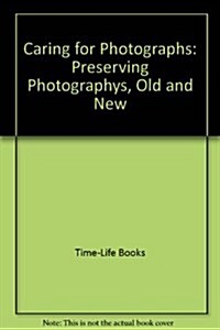 Caring for Photographs: Preserving Photographys, Old and New (Life library of photography) (Paperback, Rev Sub)