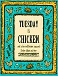 Tuesday Is Chicken and Turkey and Chicken Salad and More (Everyday Cookbooks) (Hardcover)
