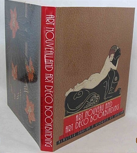 Art Nouveau and Art Deco Bookbinding: French Masterpieces 1880-1940 (Hardcover, 1st)