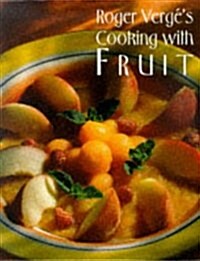 Roger Verges Cooking with Fruit (Hardcover, First Edition)