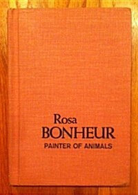 Rosa Bonheur, Painter of Animals, (Paperback)