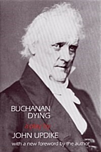 Buchanan Dying : A Play (Paperback, 1st Stackpole Books ed)