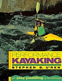 Performance Kayaking (Paperback, 1st)