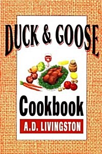Duck & Goose Cookbook (A. D. Livingston Cookbook) (Paperback, 1st)