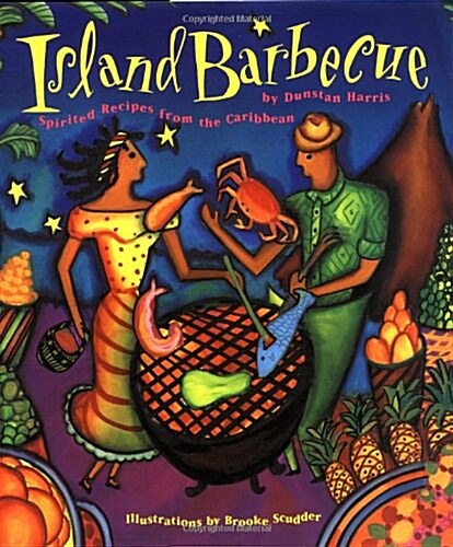 Island Barbecue: Spirited Recipes from the Caribbean (Paperback)