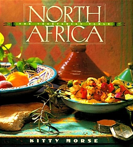 The Vegetarian Table: North Africa (Vegetarian Table Series , Vol 4) (Paperback)