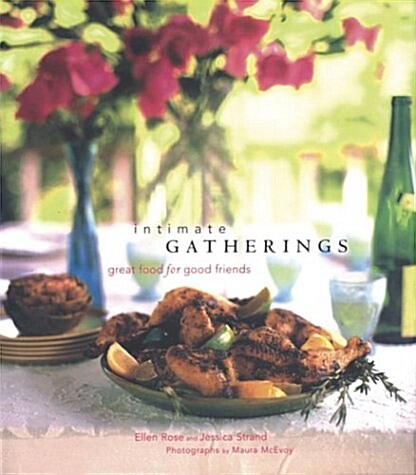 Intimate Gatherings: Great Food for Good Friends (Paperback, 1st.Printing)