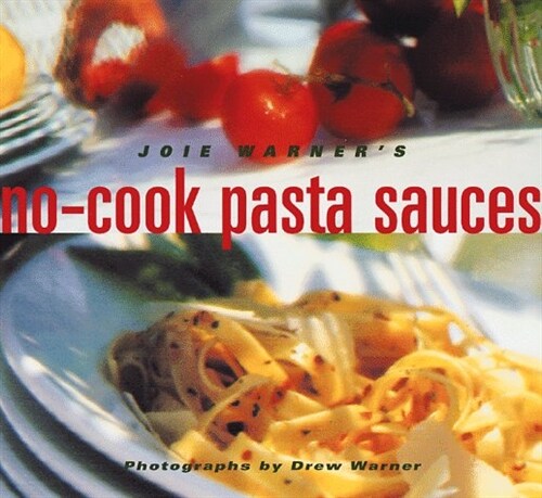 Joie Warners No-Cook Pasta Sauces (Paperback)