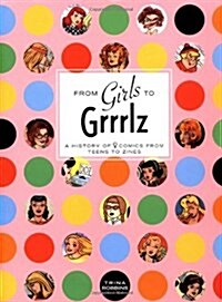 From Girls to Grrlz : A History of Womens Comics from Teens to Zines (Paperback, First Edition)