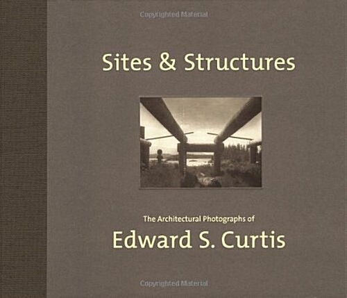 [중고] Sites & Structures: The Architectural Photographs of Edward S. Curtis (Paperback, First Edition)